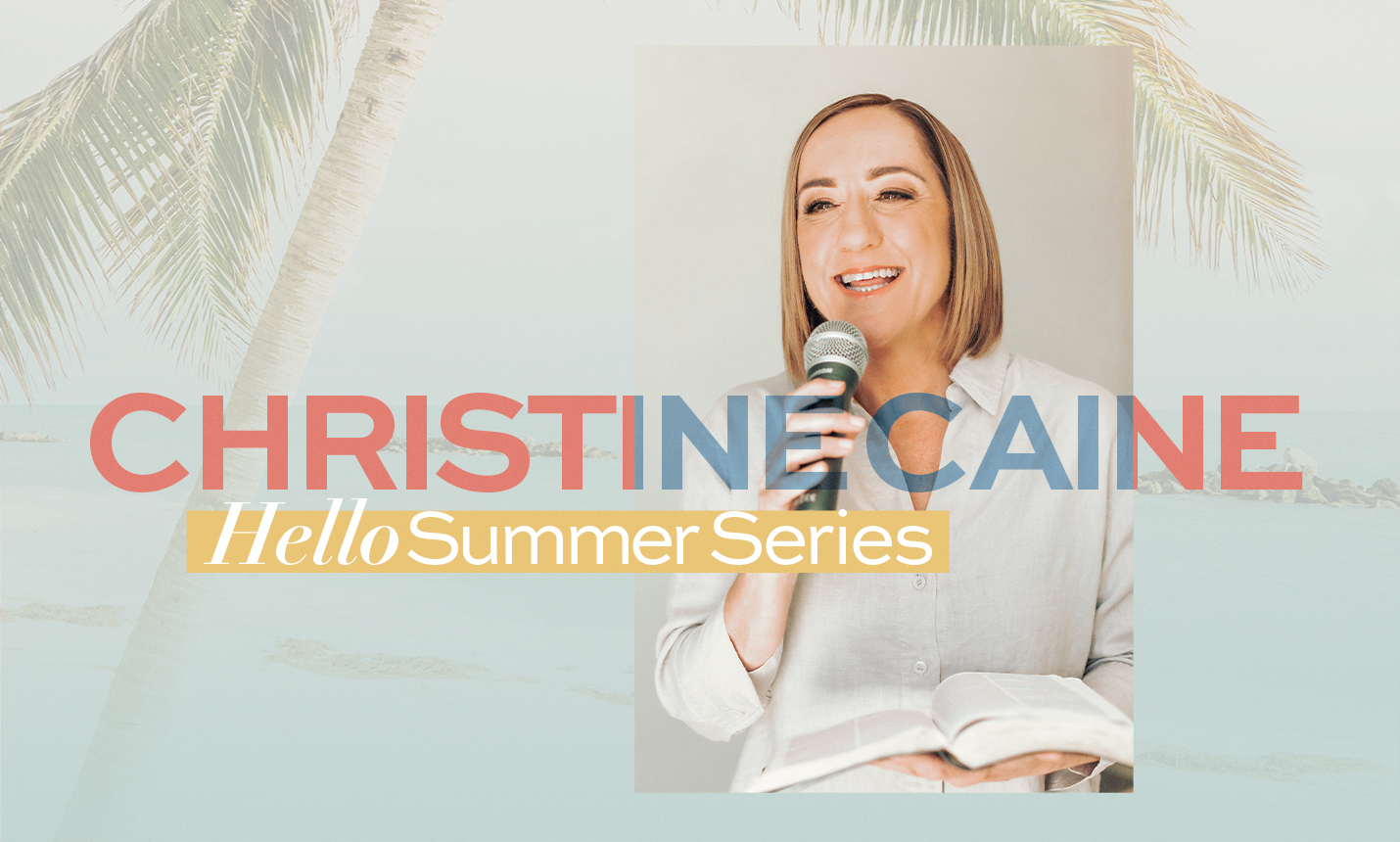 Christine Caine Hello Summer Series