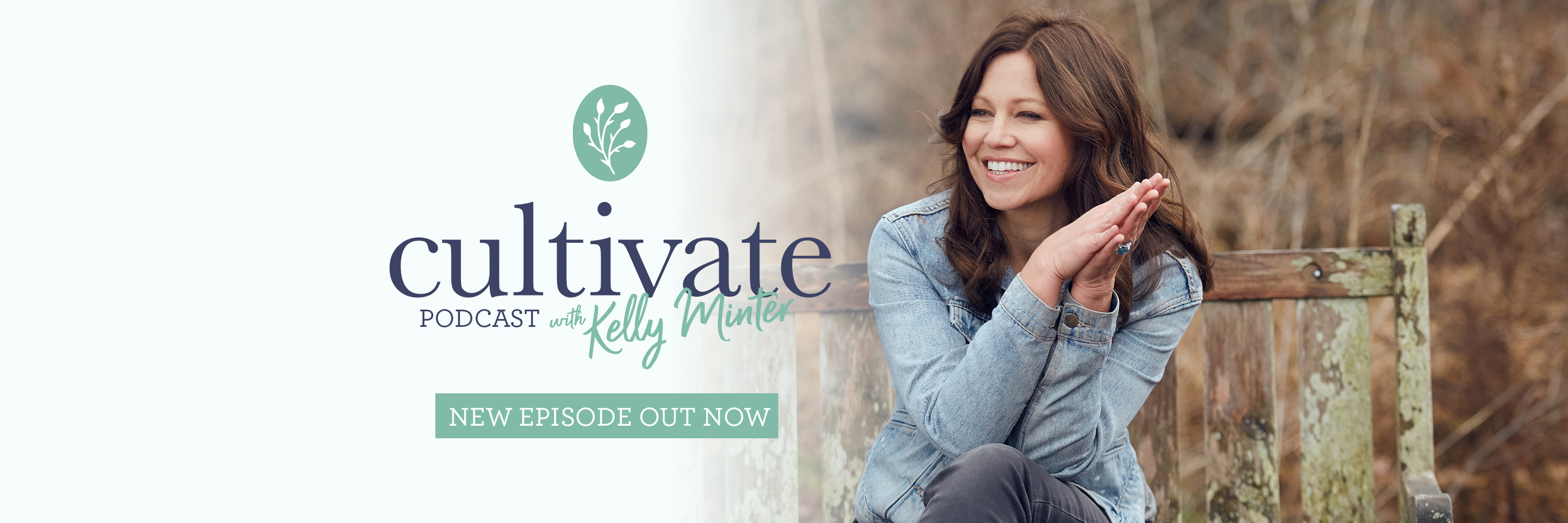 Cultivate with Kelly Minter - New Episode Out Now