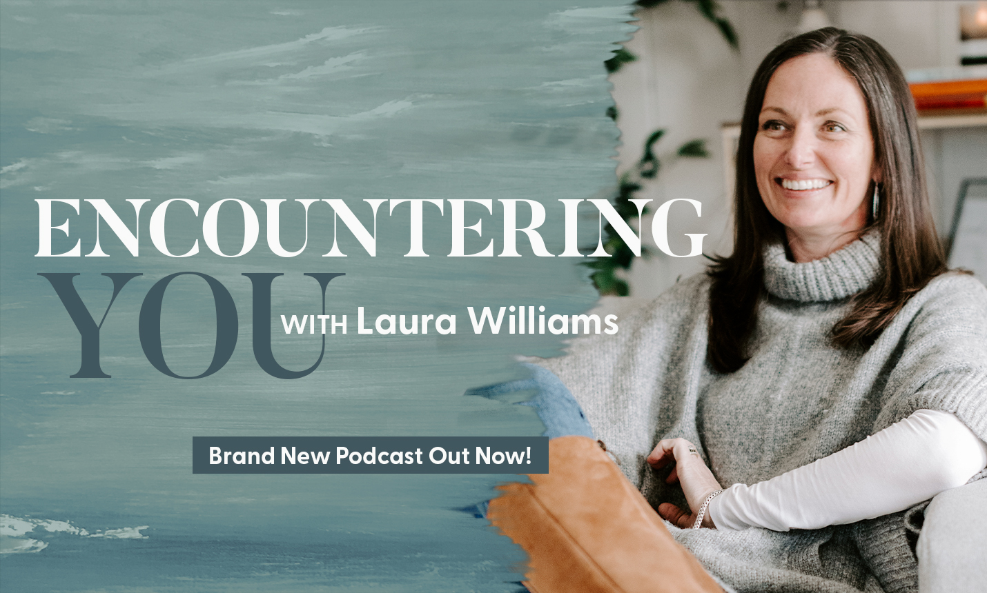 Encountering You with Laura Williams - Brand New