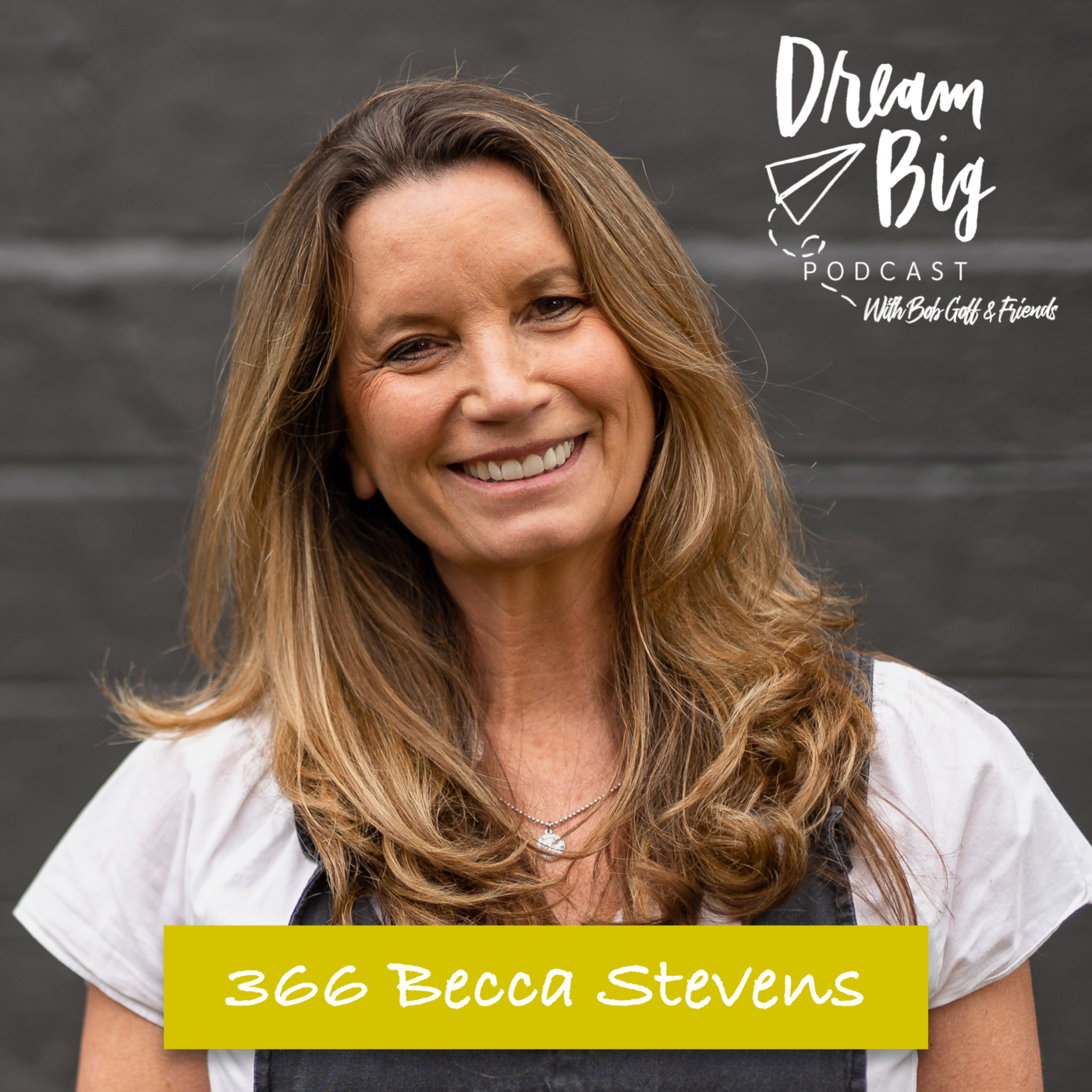 Dream Big Podcast with Bob Goff and Friends