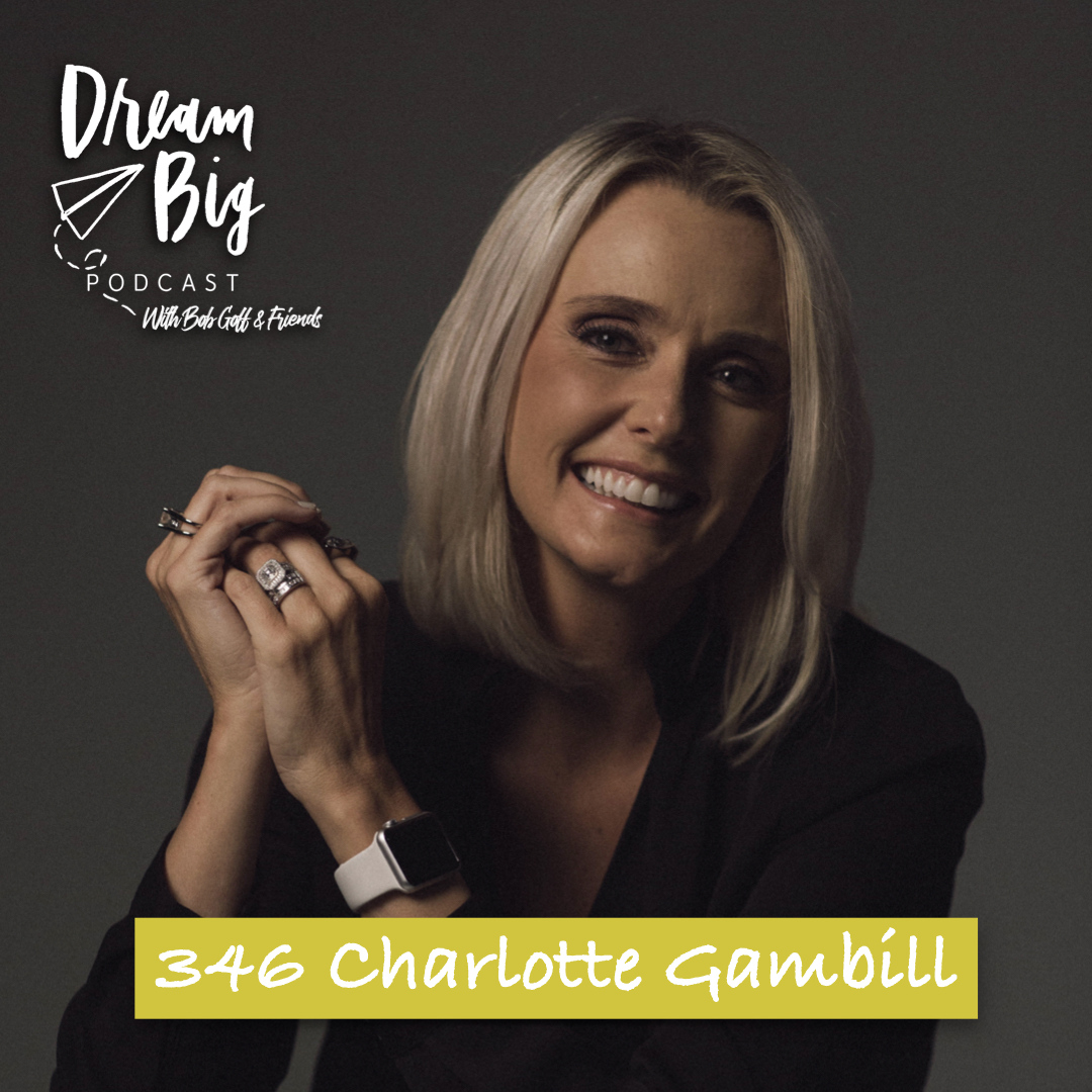 Dream Big Podcast with Bob Goff and Friends