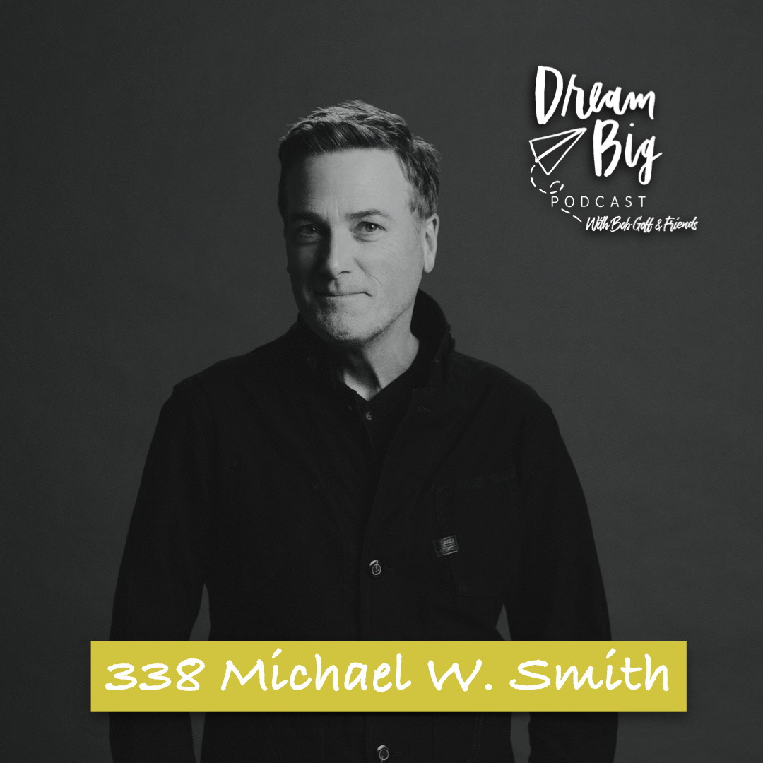 Dream Big Podcast with Bob Goff and Friends